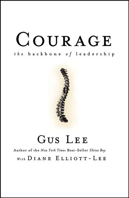 Gus  Lee - Courage. The Backbone of Leadership