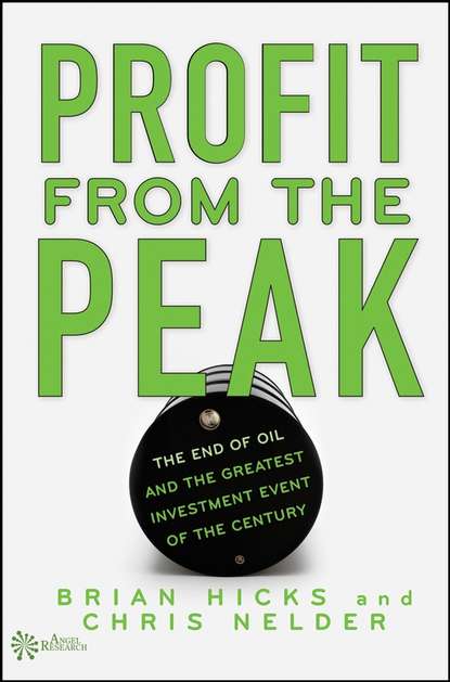 Brian  Hicks - Profit from the Peak. The End of Oil and the Greatest Investment Event of the Century