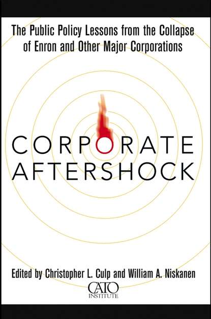 Corporate Aftershock. The Public Policy Lessons from the Collapse of Enron and Other Major Corporations