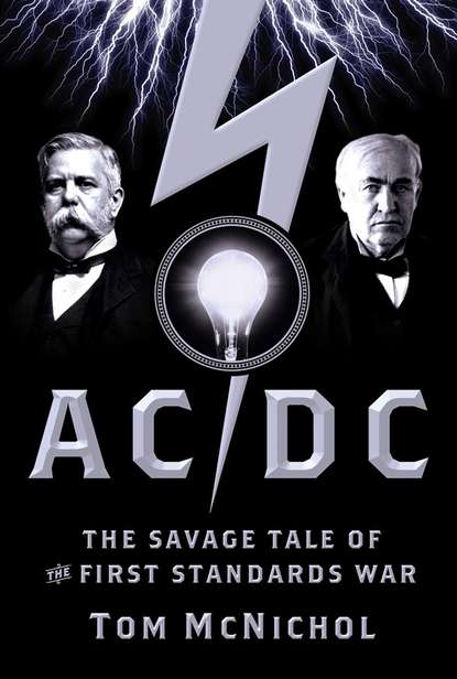 Tom  McNichol - AC/DC. The Savage Tale of the First Standards War
