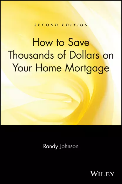 Обложка книги How to Save Thousands of Dollars on Your Home Mortgage, Randy  Johnson