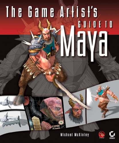 Michael  McKinley - The Game Artist's Guide to Maya