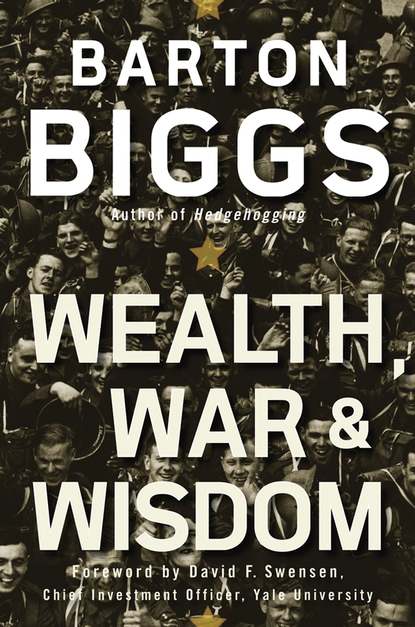 Barton  Biggs - Wealth, War and Wisdom