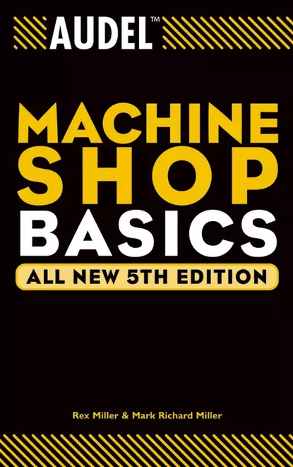 Обложка книги Audel Machine Shop Basics, Rex  Miller