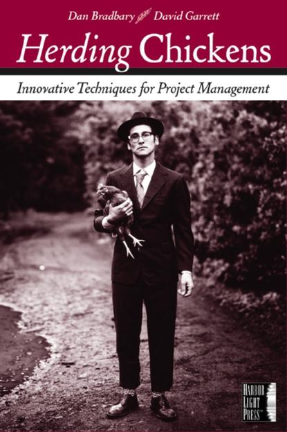 Dan Bradbary — Herding Chickens. Innovative Techniques for Project Management