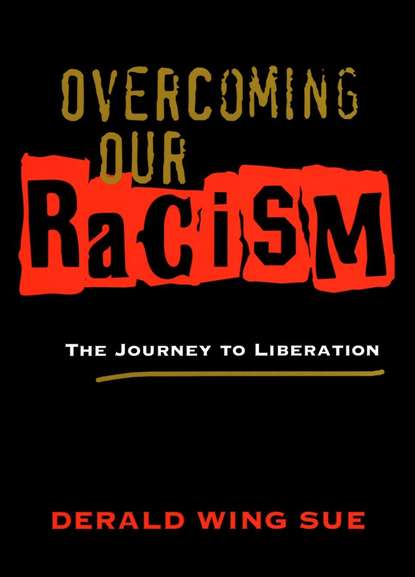 Derald Sue Wing - Overcoming Our Racism. The Journey to Liberation