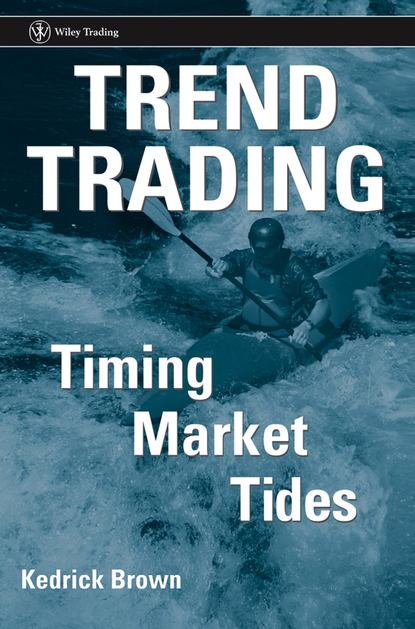 Trend Trading. Timing Market Tides (Kedrick  Brown). 