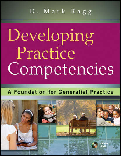 Developing Practice Competencies. A Foundation for Generalist Practice - D. Ragg Mark