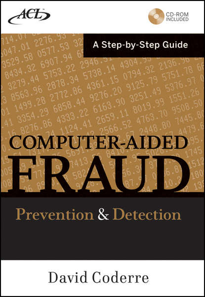 David  Coderre - Computer Aided Fraud Prevention and Detection. A Step by Step Guide