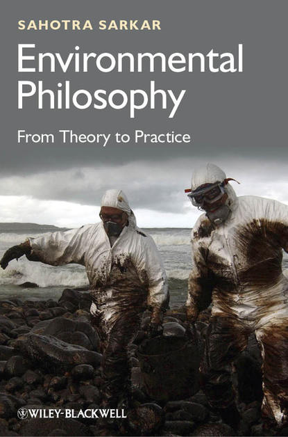 Sahotra  Sarkar - Environmental Philosophy. From Theory to Practice