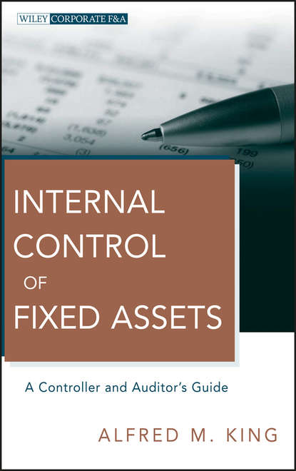 Alfred King M. - Internal Control of Fixed Assets. A Controller and Auditor's Guide