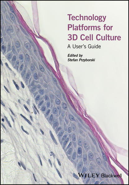 Technology Platforms for 3D Cell Culture. A User s Guide