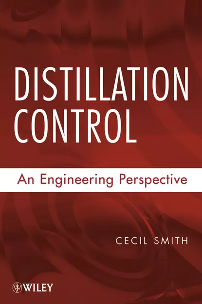 Обложка книги Distillation Control. An Engineering Perspective, Cecil Smith L.