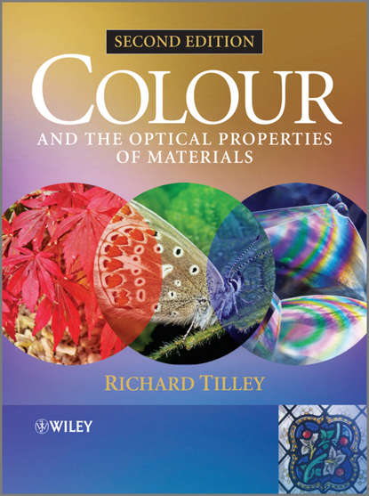 Richard J. D. Tilley - Colour and the Optical Properties of Materials. An Exploration of the Relationship Between Light, the Optical Properties of Materials and Colour