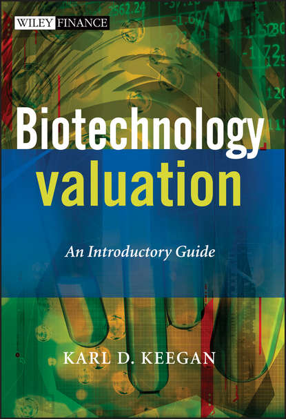 Biotechnology Valuation. An Introductory Guide - Karl  Keegan