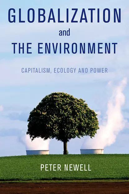 Обложка книги Globalization and the Environment. Capitalism, Ecology and Power, Peter  Newell