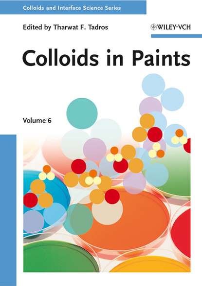 Tharwat Tadros F. - Colloids in Paints. Colloids and Interface Science, Volume 6