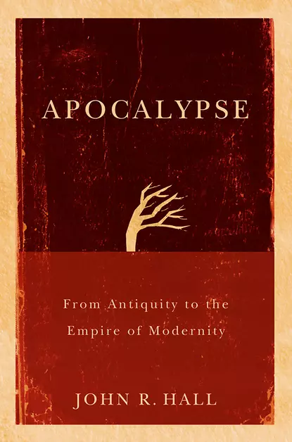 Обложка книги Apocalypse. From Antiquity to the Empire of Modernity, John Hall R.