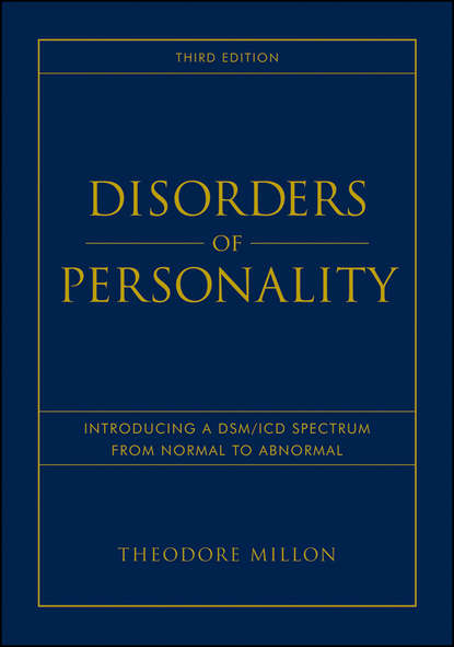 Disorders of Personality. Introducing a DSM / ICD Spectrum from Normal to Abnormal - Theodore  Millon