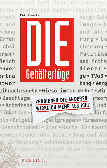 Dirk Börnecke - Die Gehälterlüge. Verdienen die Anderen Wirklich Mehr Als Ich?