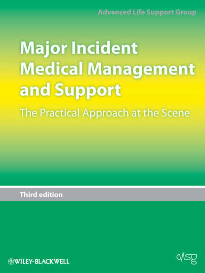 Advanced Life Support Group (ALSG) - Major Incident Medical Management and Support. The Practical Approach at the Scene