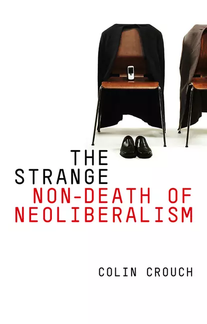 Обложка книги The Strange Non-death of Neo-liberalism, Colin  Crouch