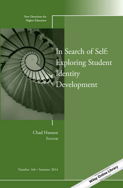 In Search of Self: Exploring Student Identity Development. New Directions for Higher Education, Number 166 (Chad  Hanson). 