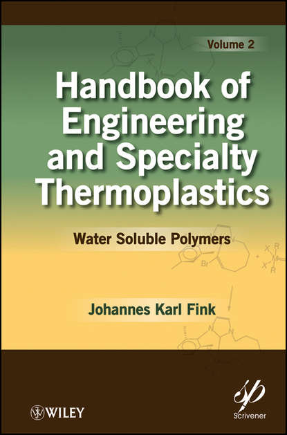 Johannes Fink Karl - Handbook of Engineering and Specialty Thermoplastics, Volume 2. Water Soluble Polymers