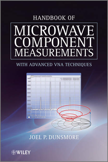 Joel Dunsmore P. - Handbook of Microwave Component Measurements. with Advanced VNA Techniques
