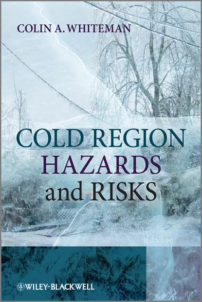 Обложка книги Cold Region Hazards and Risks, Colin Whiteman A.