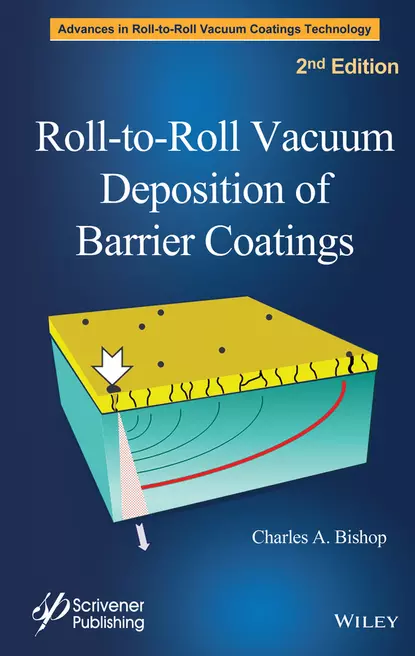 Обложка книги Roll-to-Roll Vacuum Deposition of Barrier Coatings, Charles Bishop A.