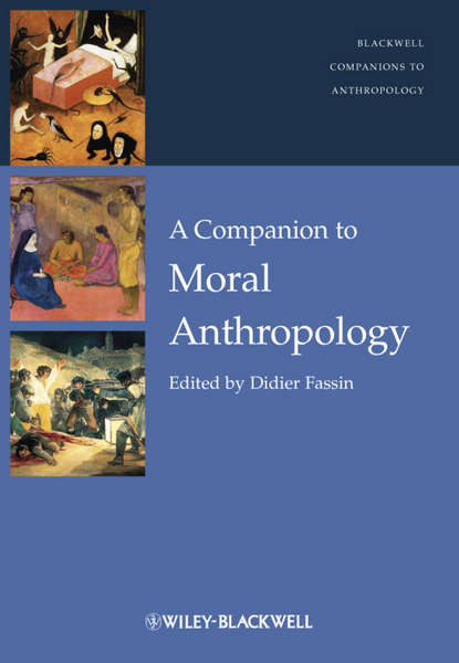 Didier  Fassin - A Companion to Moral Anthropology