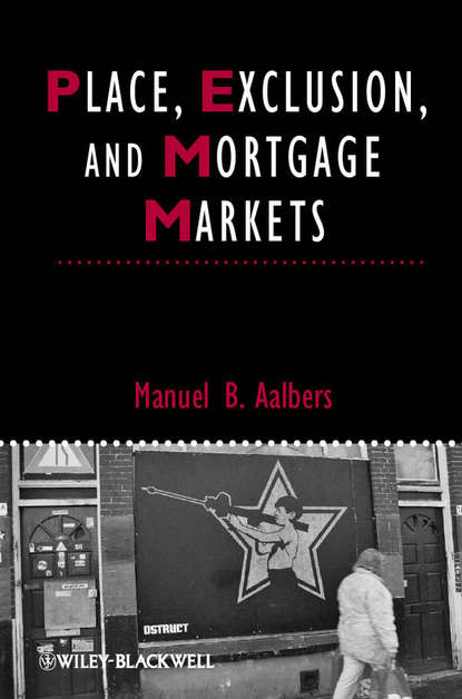Manuel Aalbers B. - Place, Exclusion and Mortgage Markets