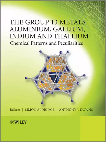 Обложка книги The Group 13 Metals Aluminium, Gallium, Indium and Thallium. Chemical Patterns and Peculiarities, Downs Anthony J.