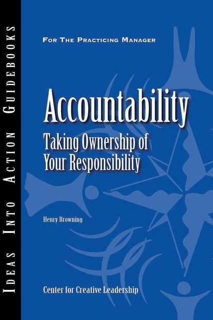 Center for Creative Leadership (CCL) - Accountability. Taking Ownership of Your Responsibility