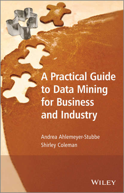 Ahlemeyer-Stubbe Andrea - A Practical Guide to Data Mining for Business and Industry