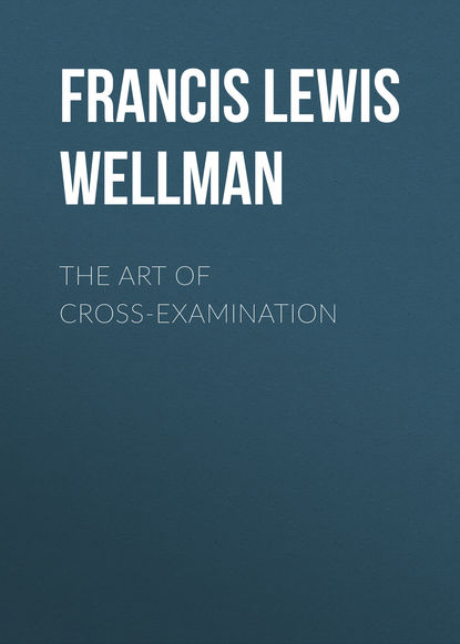 Francis Lewis Wellman — The Art of Cross-Examination
