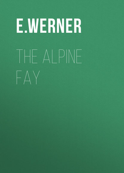 The Alpine Fay (E. Werner). 