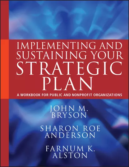 Обложка книги Implementing and Sustaining Your Strategic Plan, John M. Bryson