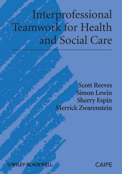 Interprofessional Teamwork for Health and Social Care - Scott Reeves