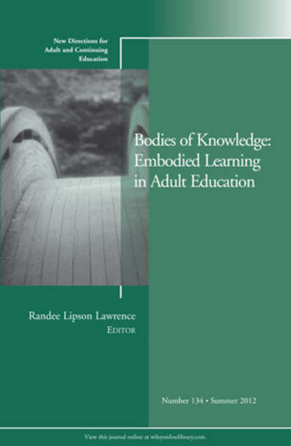 Randee Lawrence Lipson Bodies of Knowledge: Embodied Learning in Adult Education. New Directions for Adult and Continuing Education, Number 134 linking adult education and formal schooling in tanzania
