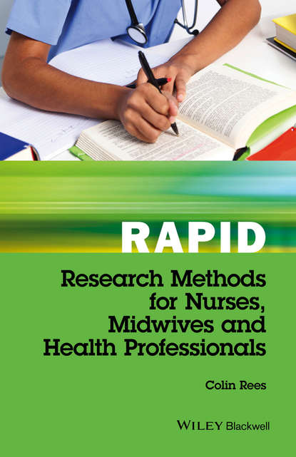 Rapid Research Methods for Nurses, Midwives and Health Professionals - Colin  Rees