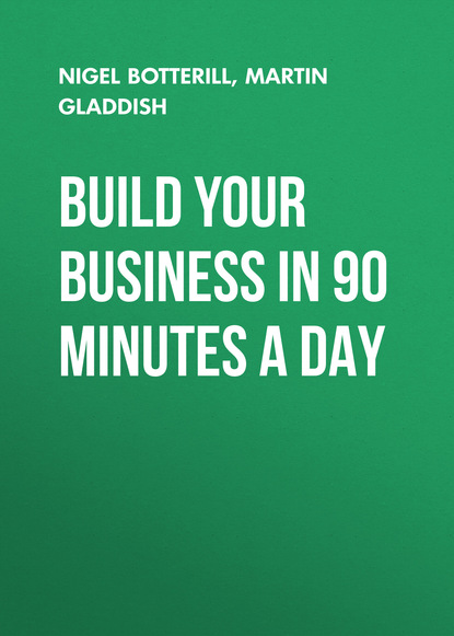 Build Your Business In 90 Minutes A Day - Nigel  Botterill