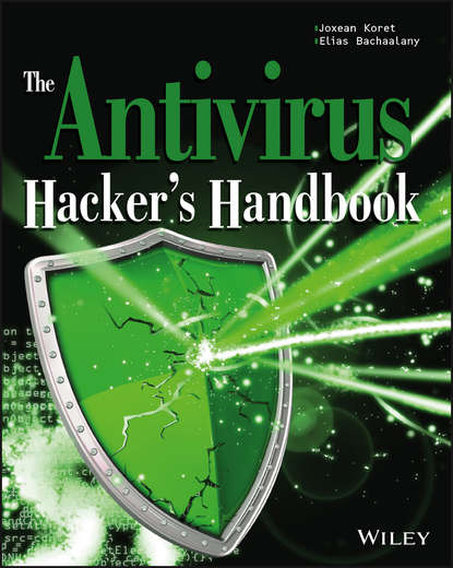 Elias  Bachaalany - The Antivirus Hacker's Handbook