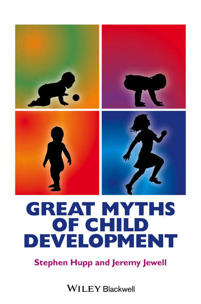 Great Myths of Child Development (Stephen Hupp). 