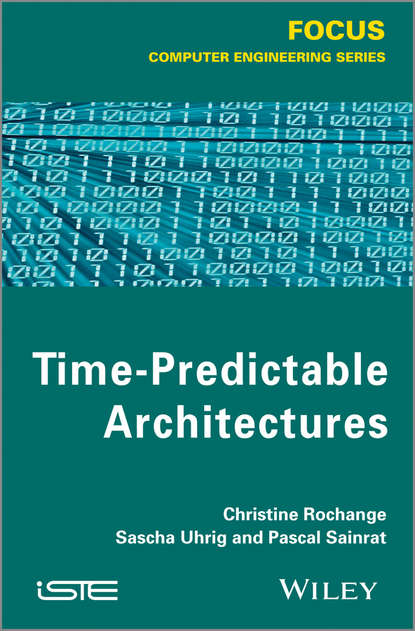 Time-Predictable Architectures (Christine Rochange). 