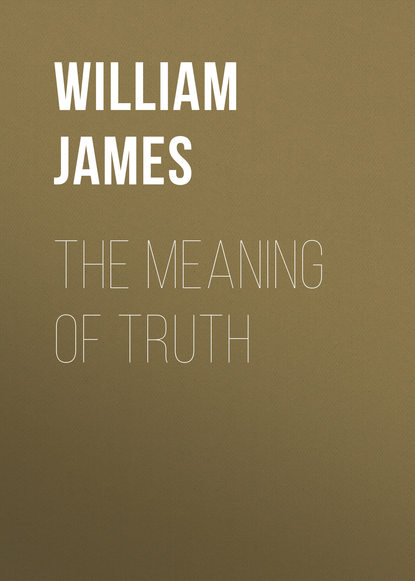 William James — The Meaning of Truth
