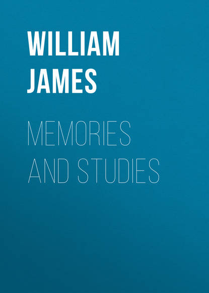 William James — Memories and Studies