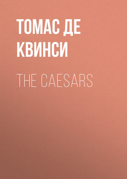 Томас де Квинси — The Caesars