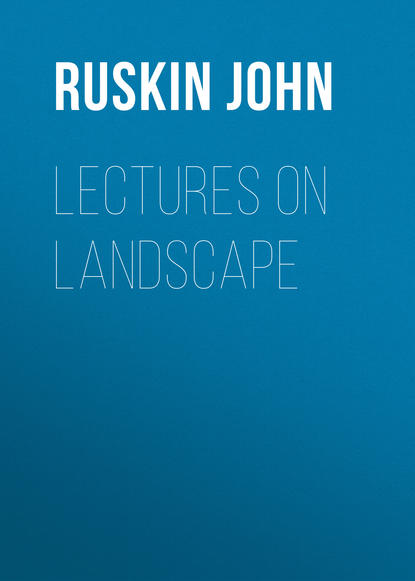 Lectures on Landscape - Ruskin John